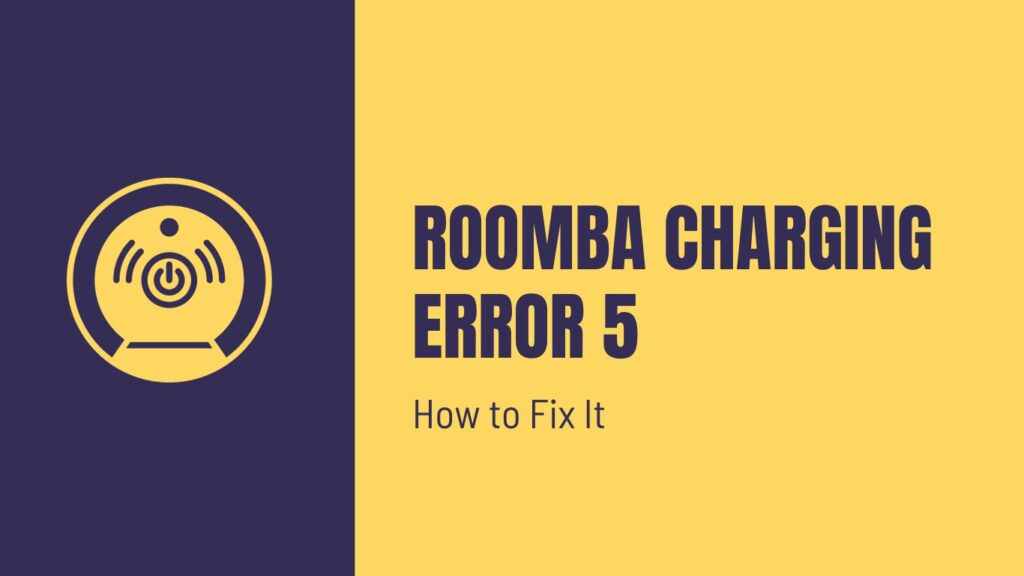 Roomba Charging Error 5 How to Fix It The Best Home Tools